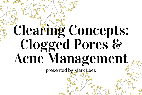 Webinar: Clearing Concepts: Clogged Pores and Acne Management